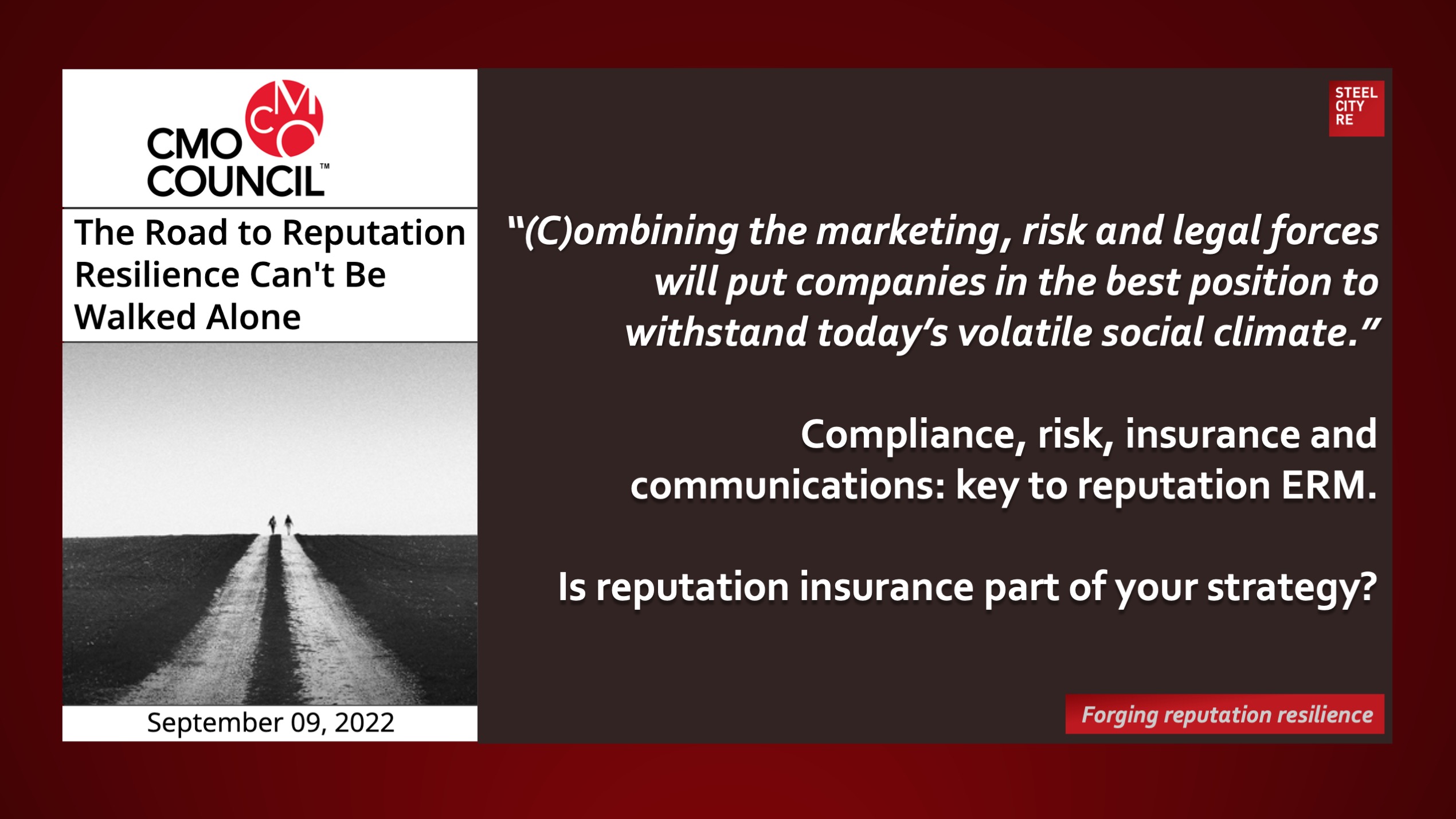 Road to reputation resilience. Combining the marketing, risk and legal forces will put companies in the best position to withstand today’s volatile social climate.
