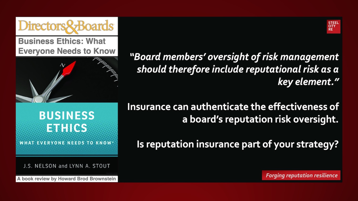 Oversight of Ethics Risk Management. Insurance can authenticate the effectiveness of a board’s reputation risk oversight.