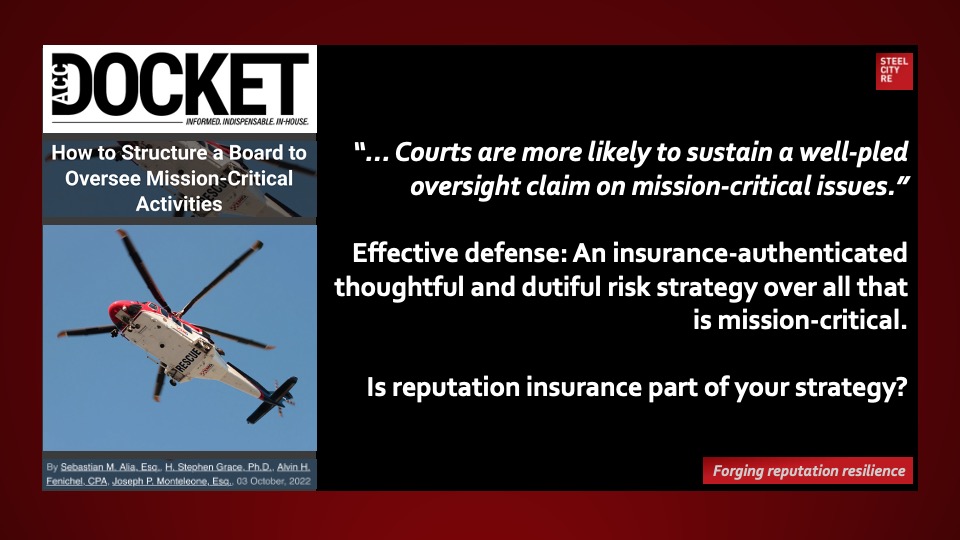 Effective defense of oversight claim. An insurance-authenticated thoughtful and dutiful risk strategy over all that is mission-critical.