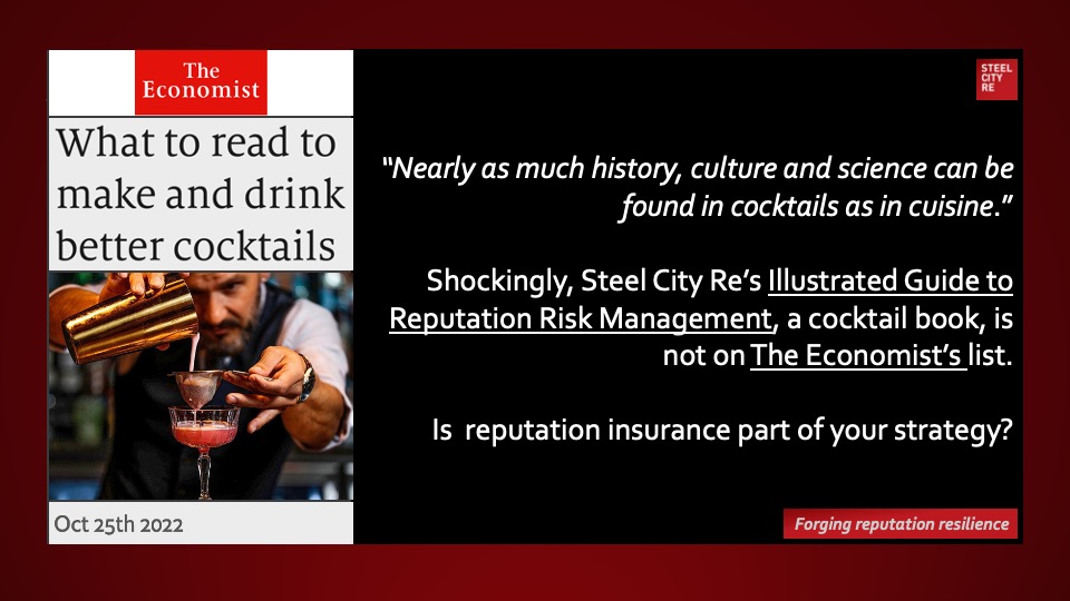 Shockingly, Steel City Re’s Illustrated Guide to Reputation Risk Management, a cocktail book, is not on The Economist’s list