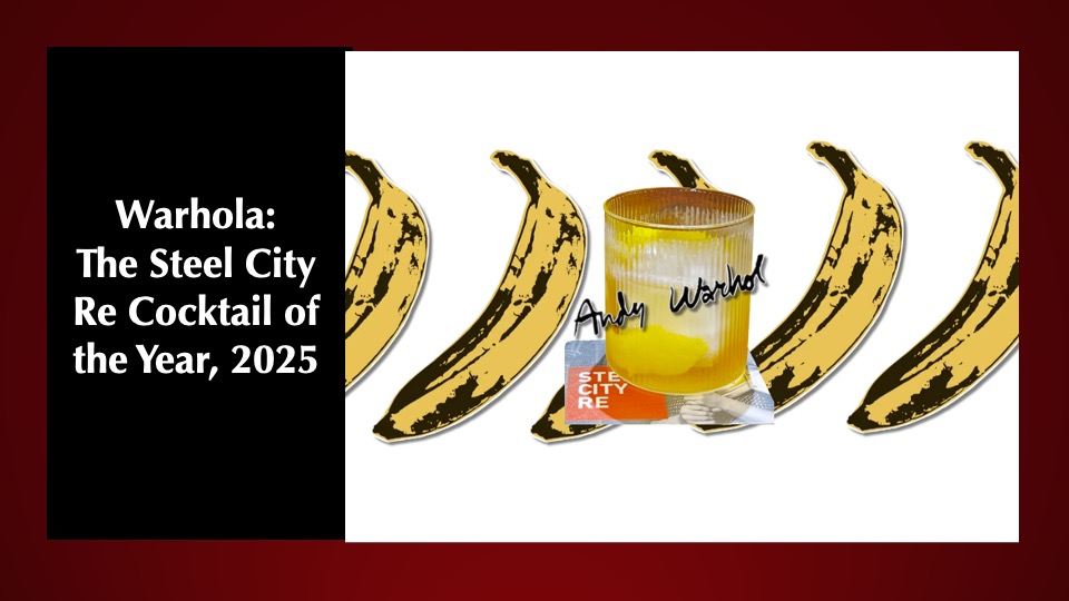 Warhola: The Steel City Re Cocktail of the Year, 2025. Andy Warhol (nee, Warhola) claimed that “art is whatever you can get away with.” Does this foreshadow one of the unintended benefits of effective expectation management? Click on the image for the formula and mixing directions.